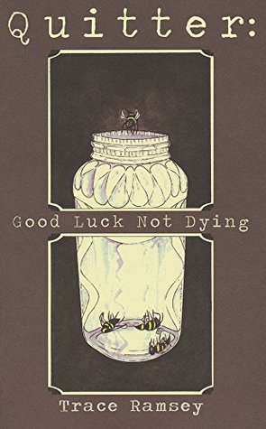 Quitter: Good Luck Not Dying