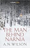 The Man Behind Narnia by A.N. Wilson