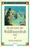 Als ich noch der Waldbauernbub war Als ich noch der Waldbauernbub war
