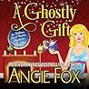 A Ghostly Gift by Angie Fox