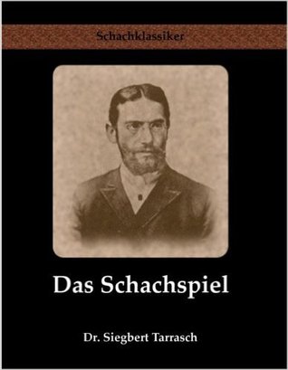 Das Schachspiel: Systematisches Lehrbuch für Anfänger und Geübte (Paperback)