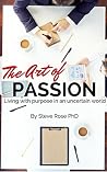 The Art of Fulfillment: Living with Passion in an Uncertain World The Art of Fulfillment: Living with Passion in an Uncertain World