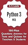 Python 3 MCQ - Multiple Choice Questions n Answers for Tests, Quizzes - Python Students & Teachers: Python3 Programming Jobs QA (Python 3 Beginners Guide Book 2) Python 3 MCQ - Multiple Choice Questions n Answers for Tests, Quizzes - Python Students & Teachers: Python3 Programming Jobs QA (Python 3 Beginners Guide Book 2)