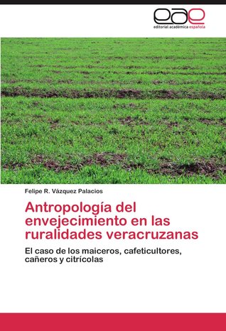 Antropología del envejecimiento en las ruralidades veracruzanas