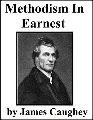 Methodism in Earnest: The History Of A Revival In Great Britain