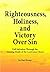 Righteousness, Holiness, an...