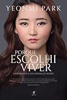 Porque escolhi viver by Yeonmi Park