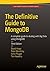 The Definitive Guide to MongoDB: Third Edition: A complete guide to dealing with Big Data using MongoDB