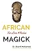 African Magic for Love & Riches