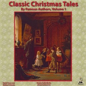 Classic Christmas Tales by Famous Authors:  Volume 1