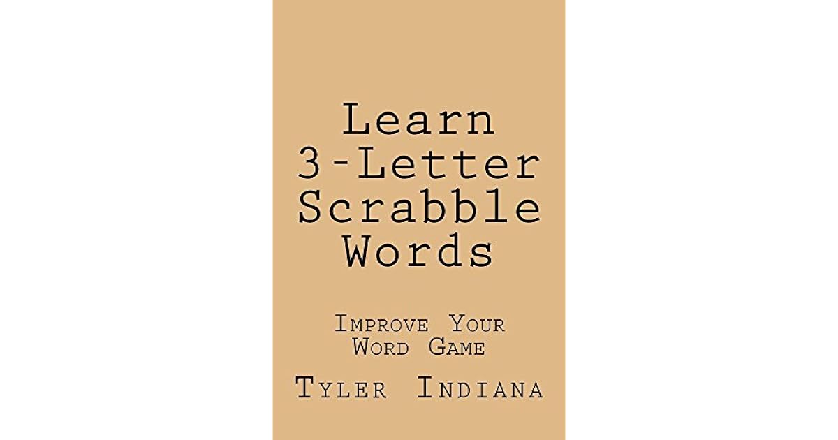 Learn 3 Letter Scrabble Words Improve Your Word Game By Tyler Indiana