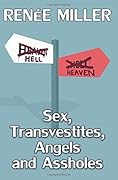 Sex, Transvestites, Angels, and Assholes