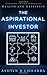 The Aspirational Investor: Investing in the Pursuit of Wealth and Happiness