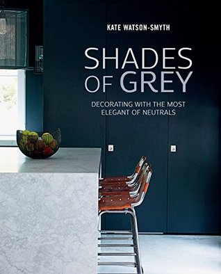 Shades of Grey: Decorating with the Most Elegant of Neutrals (Hardcover)