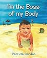 I'm the Boss of my Body by Patricia Una Barden