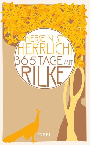 Hiersein ist herrlich - 365 Tage mit Rilke (Hardcover)