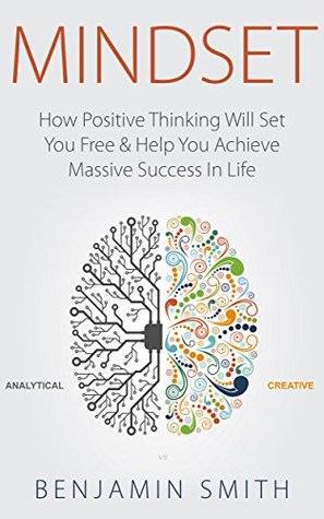 MINDSET: How Positive Thinking Will Set You Free & Help You Achieve Massive Success In Life (Kindle Edition)