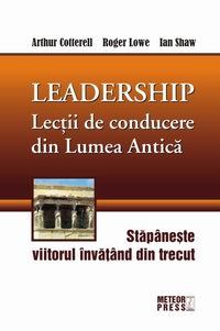 LEADERSHIP Lectii de conducere din Lumea Antica