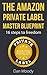 Amazon Private Label Master Blueprint: 120+ pages of step by step information on building a successful physical product business on Amazon (Private Label University Book 1)