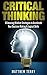 Critical Thinking: 10 Amazing Mindset Strategies to Accelerate Your Decision-Making & Logical Skills (Critical Thinking, Logical Thinking, Problem Solving, Thinking Skills, Positive Thinking)