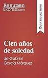 Cien años de soledad de Gabriel García Márquez (Guía de lectura): Resumen y análisis completo (Spanish Edition)