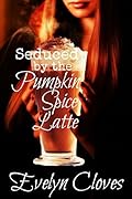 Seduced by the Pumpkin Spice Latte 