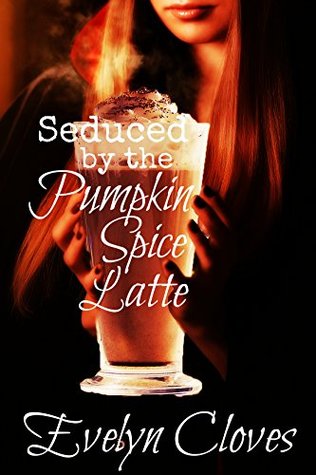 Seduced by the Pumpkin Spice Latte (Kindle Edition)