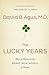 The Lucky Years by David B. Agus
