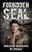 Military Romance (Bad Boy Contemporary Navy Seal Romance Military Romance Short Stories): Forbidden Seal (Bad Boy Military Romance Navy Seal Romance Contemporary Short Stories Military Romance)