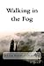Walking in the Fog