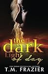The Dark Light of Day by T.M. Frazier