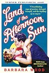 Land of the Afternoon Sun by Barbara Wood