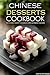 Chinese Desserts Cookbook - The Chinese Dessert Cookbook with Authentic Flavors: Get your Chinese Desserts Free Book Today