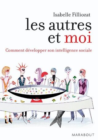 Les autres et moi, comment développer son intelligence sociale
