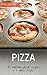 PIZZA: Healthy Pizza Recipes + Bonuses