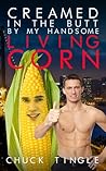 Creamed In The Butt By My Handsome Living Corn