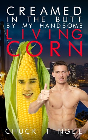 Creamed In The Butt By My Handsome Living Corn