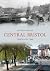 Central Bristol Through Time by Anthony Beeson