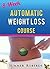 8 Week Automatic Weight Loss Course: How to Change your Food Cravings, Slim your Body, Improve your Health and Feel Secretly Satisfied!