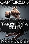 Captured 5: Taken by a Deity