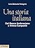 Una storia italiana by Carlo Bellavite Pellegrini Una storia italiana by Carlo Bellavite Pellegrini