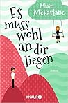 Es muss wohl an dir liegen by Mhairi McFarlane