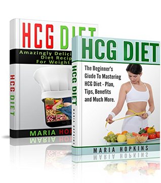 Starting The HCG DIET (2 in 1): Eat Smart and Lose Weight Now! (Forever Fat Loss - The Low Carb Myth - HCG Diet Weight Loss Guide Book)