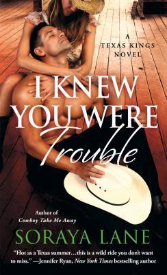 I Knew You Were Trouble (Texas Kings, #3)