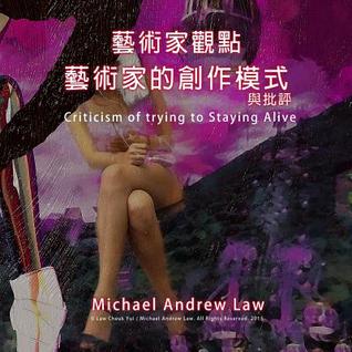 Criticism of trying to Staying Alive: Michael Andrew Law's Artist Perspective Series