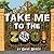 Take Me to the Zoo! by Dave Bench