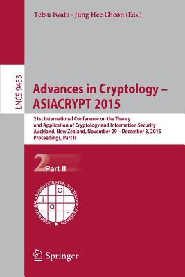 Advances in Cryptology – ASIACRYPT 2015: 21st International Conference on the Theory and Application of Cryptology and Information Security, Auckland, ... Part II (Security and Cryptology)