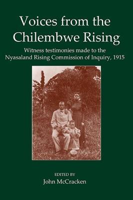 Voices from the Chilembwe Rising: Witness Testimonies made to the Nyasaland Rising Commission of Inquiry, 1915 (Fontes Historiae Africanae, 14)