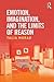 Emotion, Imagination, and the Limits of Reason by Talia Morag