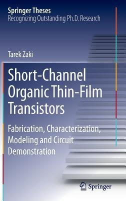 Short-Channel Organic Thin-Film Transistors: Fabrication, Characterization, Modeling and Circuit Demonstration (Springer Theses)